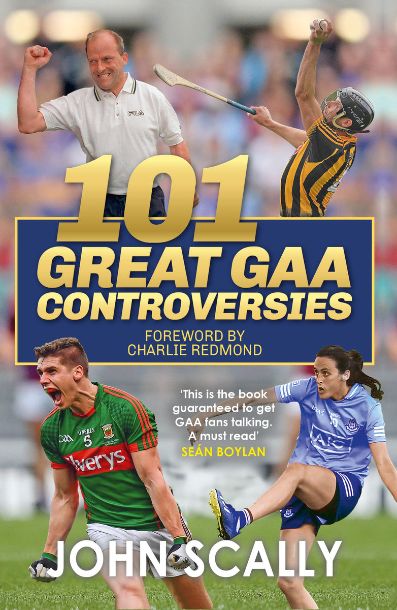 101 Great GAA Controversies – Black White Publishing