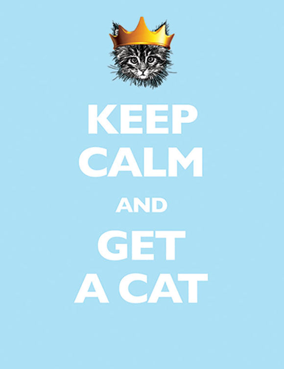 Keep Calm and Get a Cat